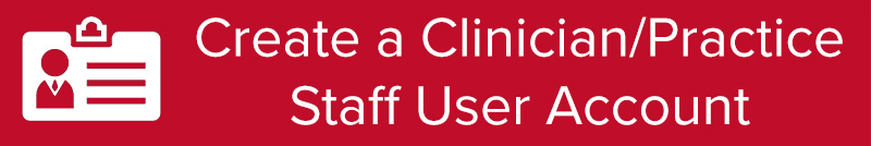 Create a Clinician/Practice Staff User Account