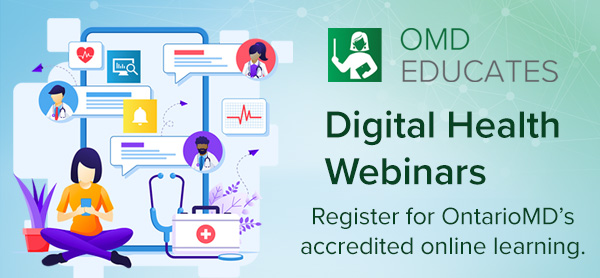 Register for OntarioMD Educates Digital Health Webinars
